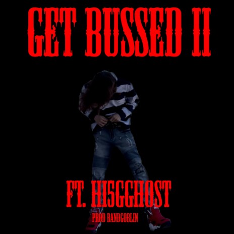 GET BUSSED II | Boomplay Music