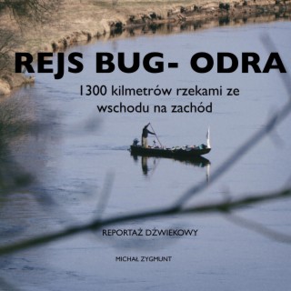 1300 km Drewnianą łodzią przez kraj Bug- Odra