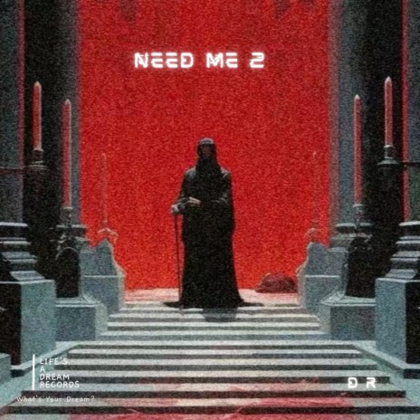 NEED ME 2 | Boomplay Music