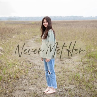 Never Met Her lyrics | Boomplay Music