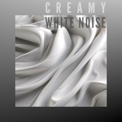 Creamy White Noise | Boomplay Music