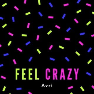 Feel Crazy