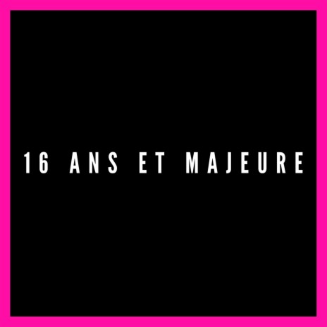 16 ans et majeure | Boomplay Music