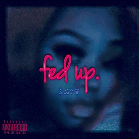 fed up. | Boomplay Music