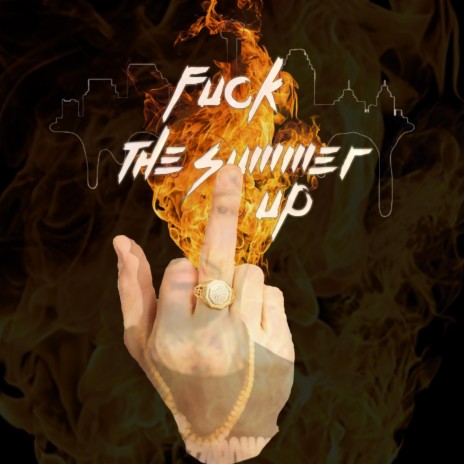 FUCK THE SUMMER UP | Boomplay Music