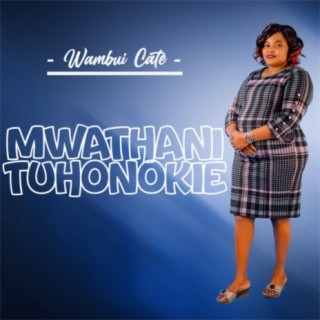Mwathani Tuhonokie
