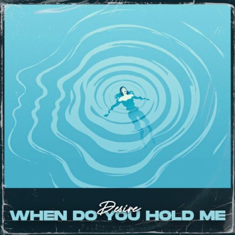 When Do You Hold Me