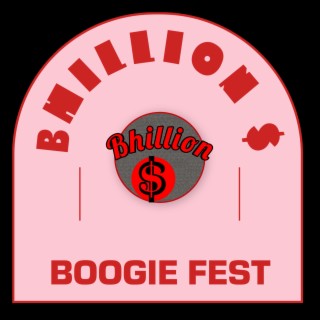 Bhillion $ Boogie Fest