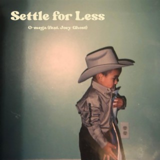 Settle For Less ft. Joey Ghost lyrics | Boomplay Music