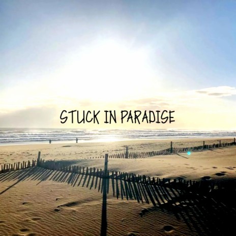 Stuck in Paradise | Boomplay Music