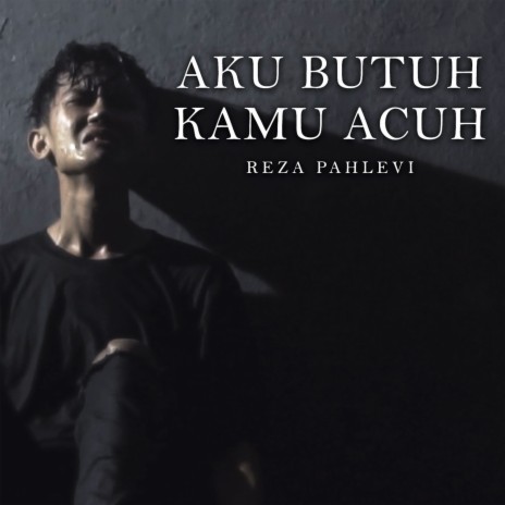 AKU BUTUH KAMU ACUH | Boomplay Music