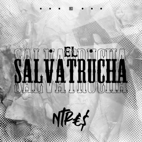 El Salvatrucha | Boomplay Music