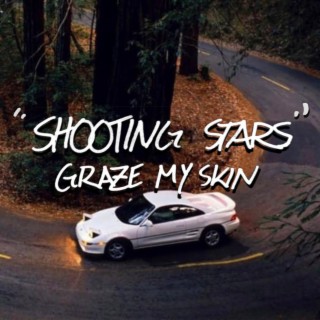 Shooting Stars Graze My Skin (I Can't Wait for You to Get Here, Pt. 1)