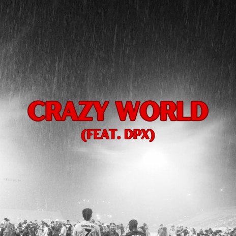 Crazy World ft. dpx | Boomplay Music