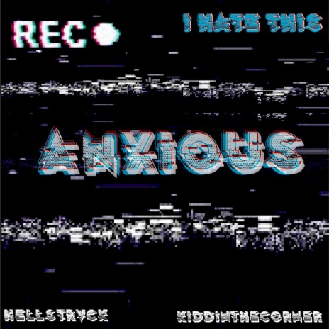 Anxious ft. HELLSTRVCK | Boomplay Music