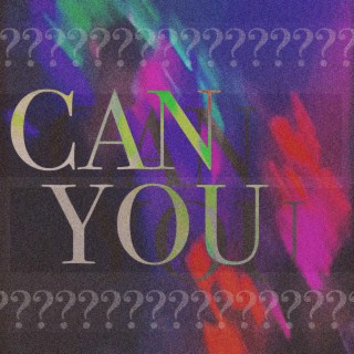 CAN YOU? lyrics | Boomplay Music