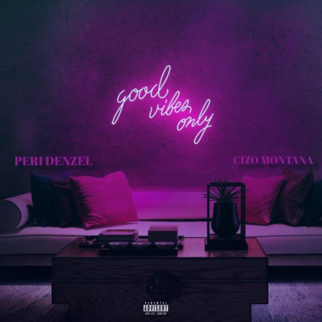 Good Vibes Only ft. Peri Denzel | Boomplay Music