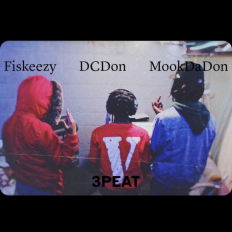 3peat ft. MookDaDon & Fiskeezy | Boomplay Music