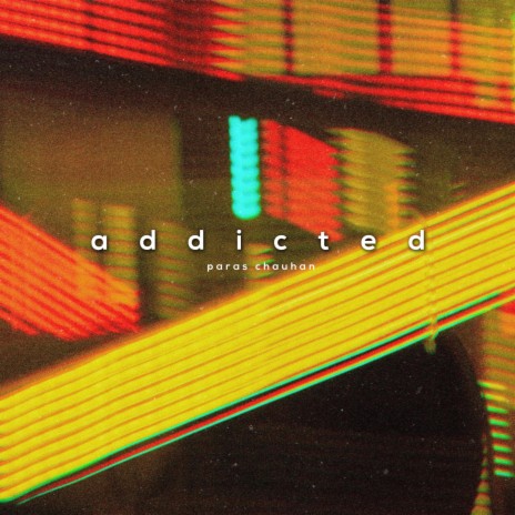 Addicted ft. Paras Chauhan | Boomplay Music