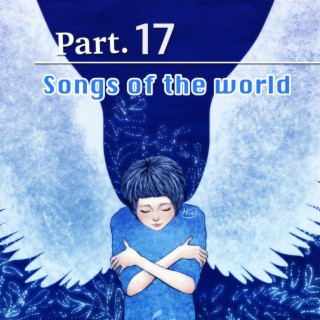 Songs Of The World Part.17