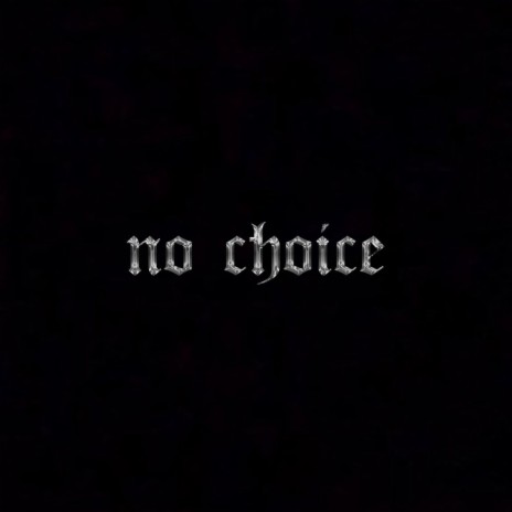no choice | Boomplay Music