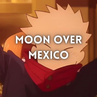 Moon Over Mexico