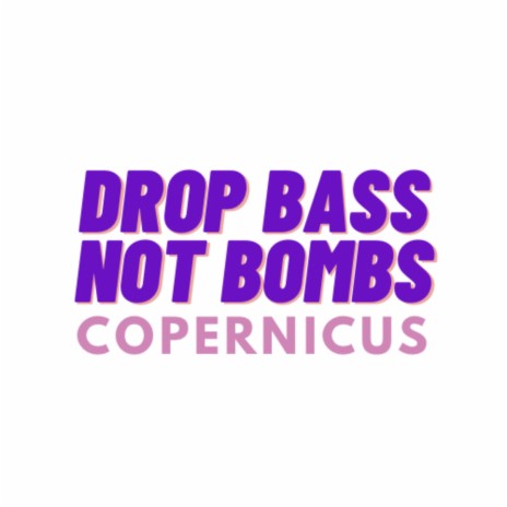 Drop Bass Not Bombs