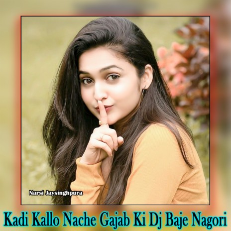 Kadi Kallo Nache Gajab Ki Dj Baje Nagori | Boomplay Music