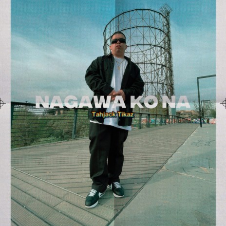 Nagawa Ko Na ft. Tahjack Tikaz | Boomplay Music