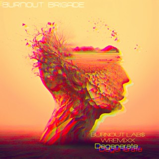 DegeNerAte (BURNOUT LAB$ WREMXX)