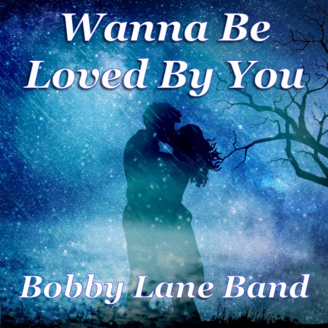 Wanna Be Loved By You | Boomplay Music