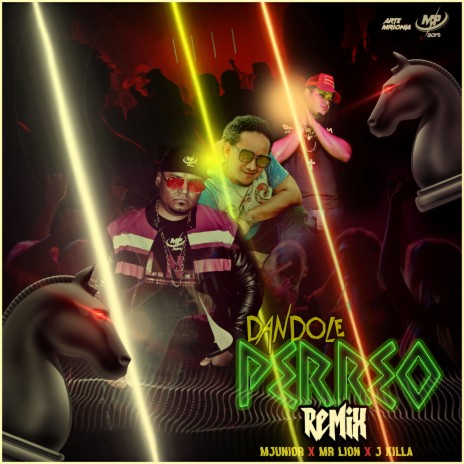 Dándole Perreo (Remix) ft. MR Lion & J Killa | Boomplay Music