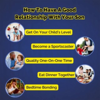 Ways to Cultivate a Good Relationship with Your Child