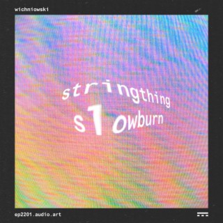 Stringthing / Slowburn