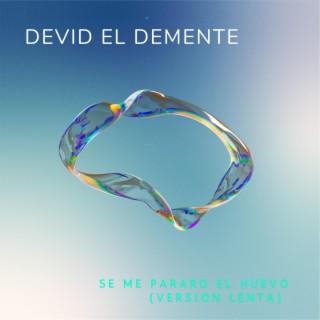 David El Demente Se Me Paro El Huevo (Versión Lenta)