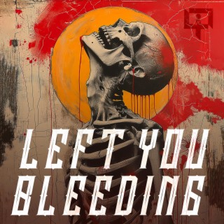 Left You Bleeding