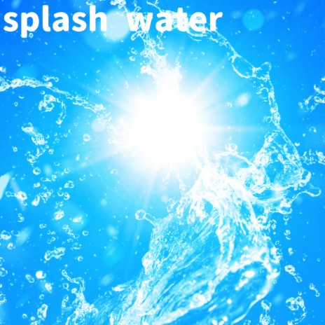 splash water | Boomplay Music