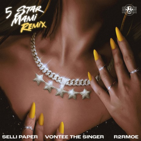 5 Star Mami ((Remix)) ft. Selli Paper, Vontee the Singer & R2R Moe | Boomplay Music