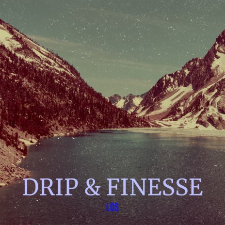 Drip & Finesse | Boomplay Music