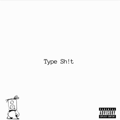 Type Shit | Boomplay Music