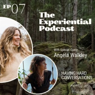 Having Hard Conversations With Angela Walkley | 007