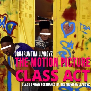 Presents The Motion Picture Class Act (HD Quality) Blade Brown Portrayed By Dru4rumThaIllyboyz