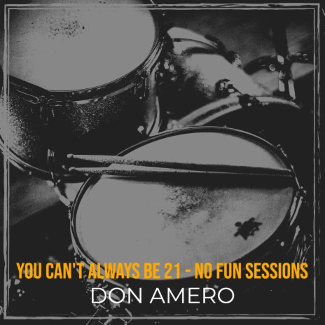 You Can't Always Be 21 - No Fun Sessions | Boomplay Music