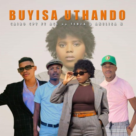 Buyisa Uthando ft. Ace no Tebza & Anelisa N | Boomplay Music