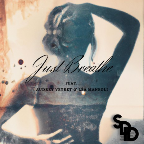 Just breathe ft. Maxime Lokietek, Audrey Veyret & Léa Manegli | Boomplay Music
