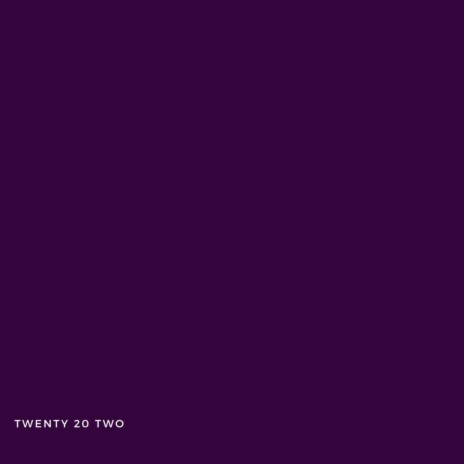 Twenty 20 Two | Boomplay Music