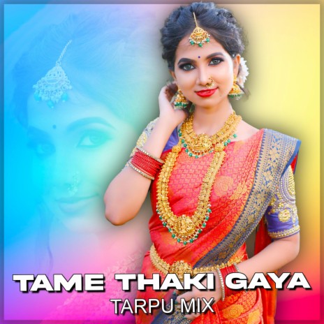 Tame Thaki Gaya (Tarpu Mix) | Boomplay Music