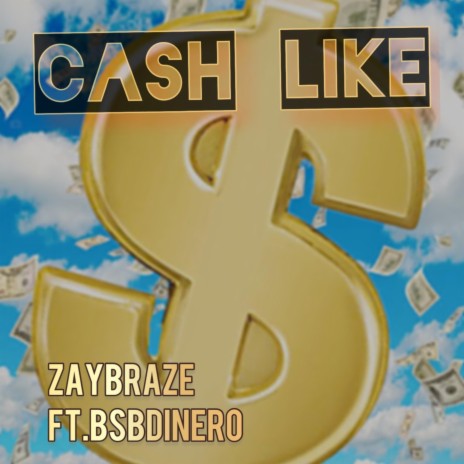 Cash like ft. Zaybraze | Boomplay Music