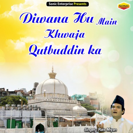 Diwana Hu Main Khwaja Qutbuddin Ka (Islamic) | Boomplay Music