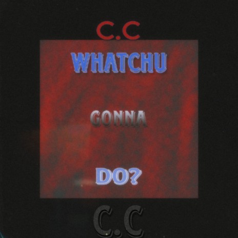 Whatchu Gonna Do? | Boomplay Music
